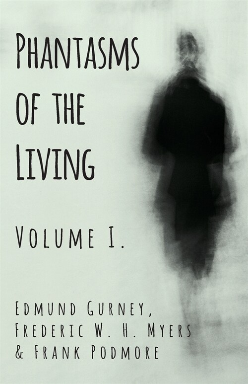 Phantasms of the Living - Volume I. (Paperback)