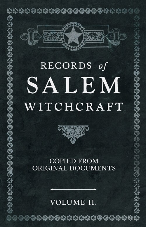 Records of Salem Witchcraft - Copied from Original Documents - Volume II. (Paperback)