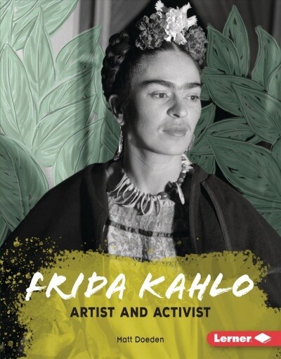 Frida Kahlo: Artist and Activist (Library Binding)