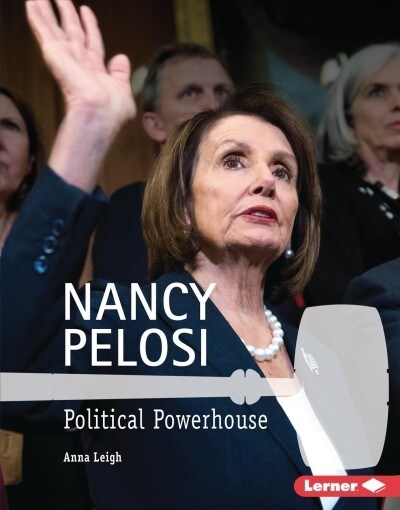 Nancy Pelosi: Political Powerhouse (Library Binding)