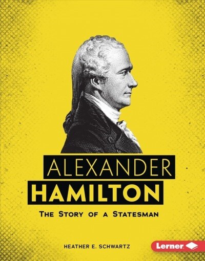 Alexander Hamilton: The Story of a Statesman (Library Binding)