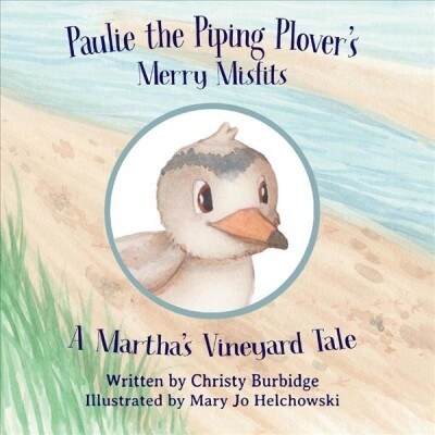 Paulie the Piping Plovers Merry Misfits: A Marthas Vineyard Tale: Volume 1 (Hardcover)