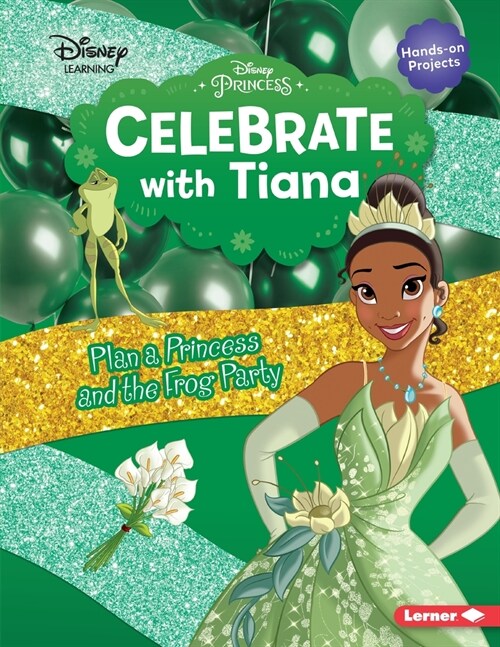 Celebrate with Tiana: Plan a Princess and the Frog Party (Paperback)