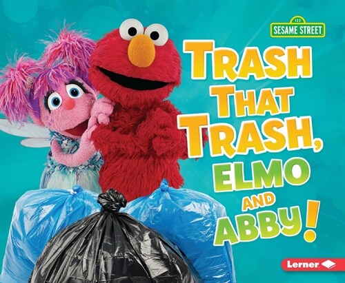 Trash That Trash, Elmo and Abby! (Paperback)