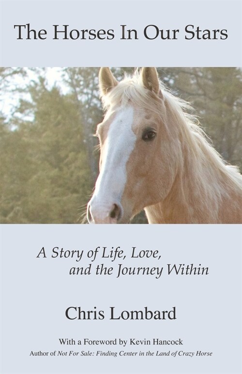 The Horses In Our Stars: A Story of Life, Love, and the Journey Within (Paperback)