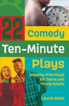 22 Comedy Ten-Minute Plays: Royalty-free Plays for Teens and Young Adults (Paperback)