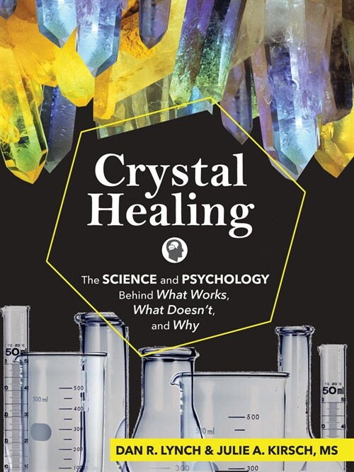 Crystal Healing: The Science and Psychology Behind What Works, What Doesnt, and Why (Paperback)