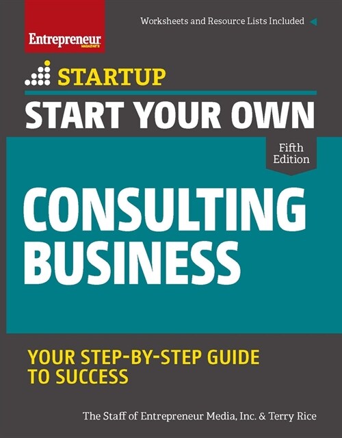 Start Your Own Consulting Business: Your Step-By-Step Guide to Success (Paperback, 5)