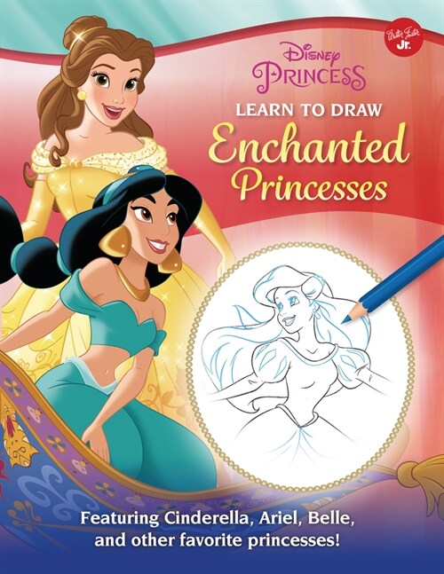 Disney Princess: Learn to Draw Enchanted Princesses: Featuring Cinderella, Ariel, Belle, and Other Favorite Princesses! (Library Binding, Revised)