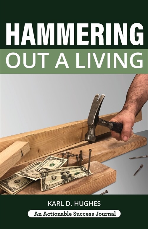 Hammering Out a Living: A Carpenters Guide for a Successful Life (Paperback)