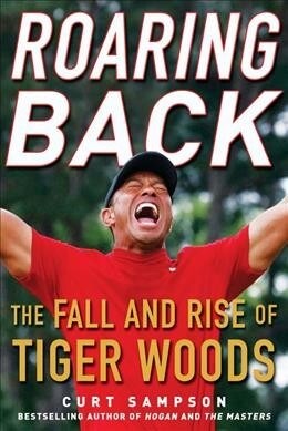 Roaring Back: The Fall and Rise of Tiger Woods (Hardcover)