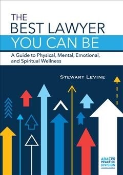 The Best Lawyer You Can Be: A Guide to Physical, Mental, Emotional, and Spiritual Wellness (Paperback)