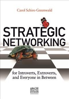 Strategic Networking for Introverts, Extroverts, and Everyone in Between (Paperback)