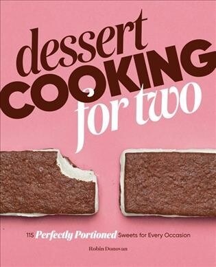 Dessert Cooking for Two: 115 Perfectly Portioned Sweets for Every Occasion (Paperback)