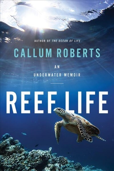 Reef Life: An Underwater Memoir (Hardcover)