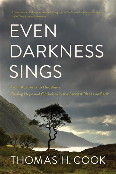 Even Darkness Sings: From Auschwitz to Hiroshima: Finding Hope in the Saddest Places on Earth (Paperback)