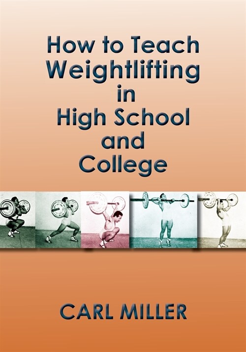How to Teach Weightlifting in High School and College: A Manual (Paperback)