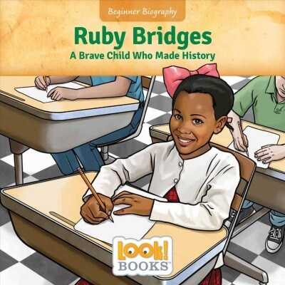 Ruby Bridges: A Brave Child Who Made History (Library Binding)