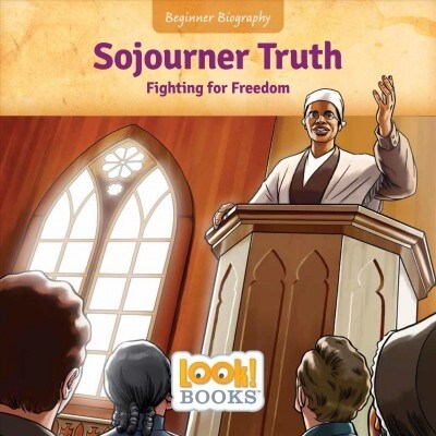 Sojourner Truth: Fighting for Freedom (Library Binding)