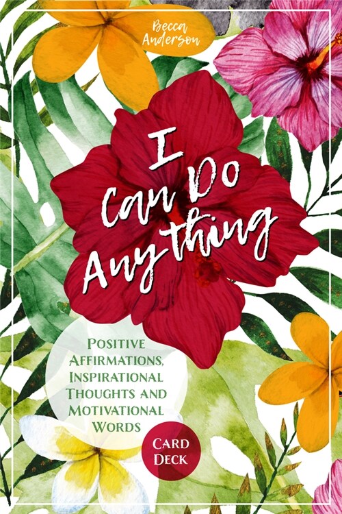 I Can Do Anything: Positive Affirmations, Inspirational Thoughts and Motivational Words Card Deck (Daily Meditation, for Fans of Badass A (Other)
