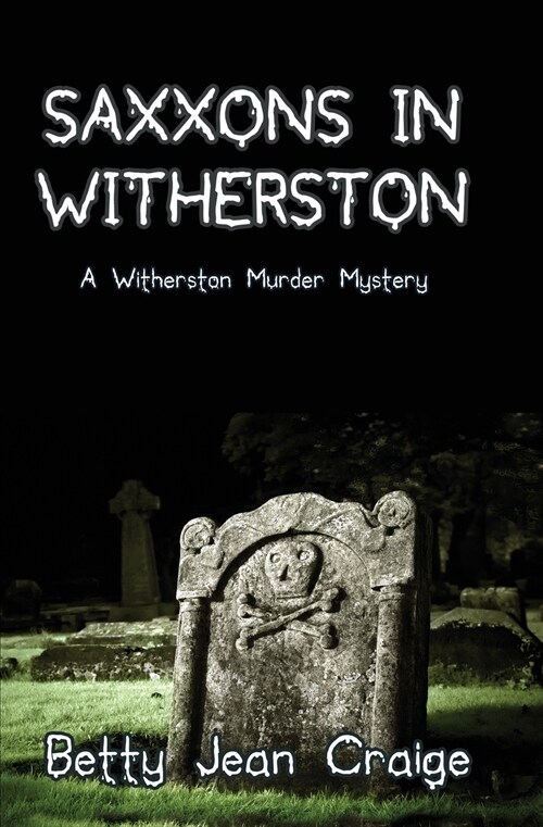 Saxxons in Witherston: A Witherston Murder Mystery (Paperback)