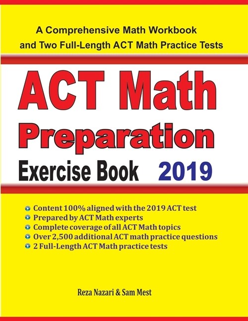 ACT Math Preparation Exercise Book: A Comprehensive Math Workbook and Two Full-Length ACT Math Practice Tests (Paperback)