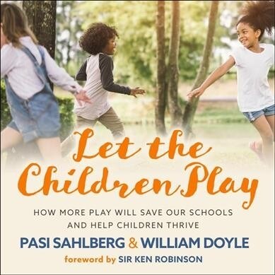 Let the Children Play: How More Play Will Save Our Schools and Help Children Thrive (Audio CD)