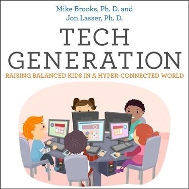 Tech Generation: Raising Balanced Kids in a Hyper-Connected World (Audio CD)