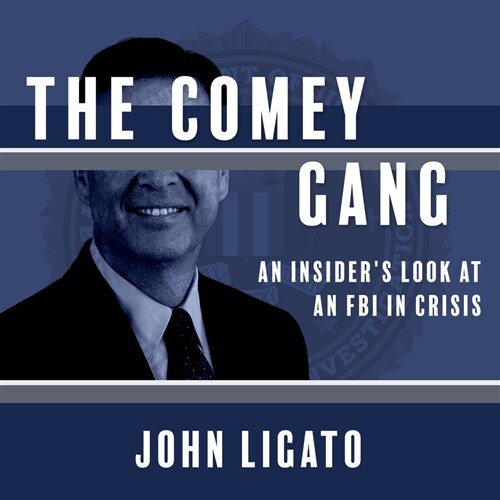 The Comey Gang: An Insiders Look at an FBI in Crisis (Audio CD)