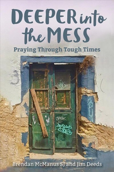 Deeper Into the Mess: Praying Through Tough Times (Paperback)