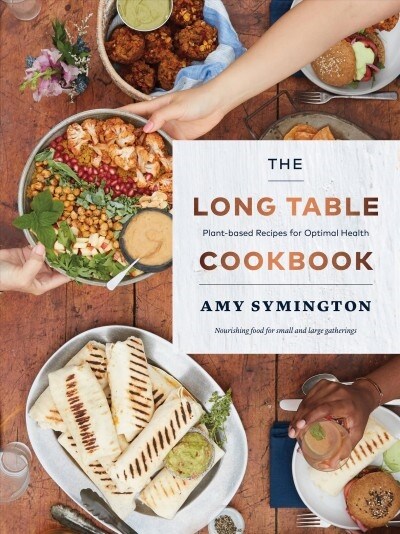The Long Table Cookbook: Plant-Based Recipes for Optimal Health (Paperback)