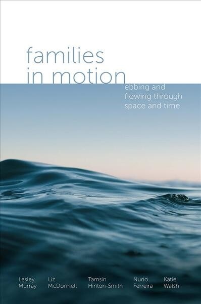 Families in Motion : Ebbing and Flowing Through Space and Time (Hardcover)