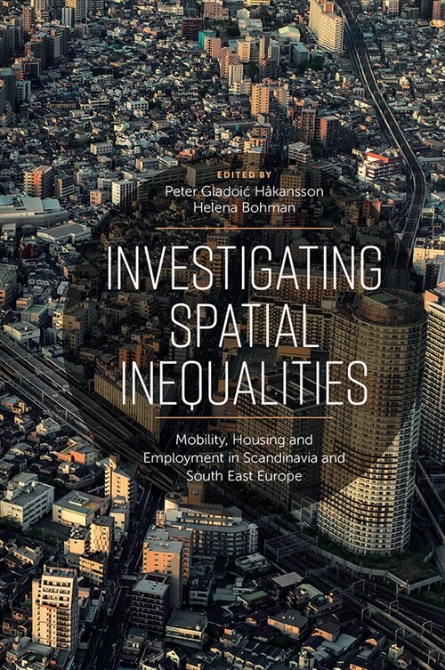 Investigating Spatial Inequalities : Mobility, Housing and Employment in Scandinavia and South-East Europe (Hardcover)