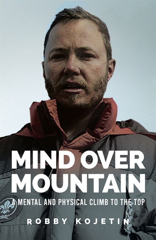 Mind Over Mountain : A Mental and Physical Climb to the Top (Paperback)