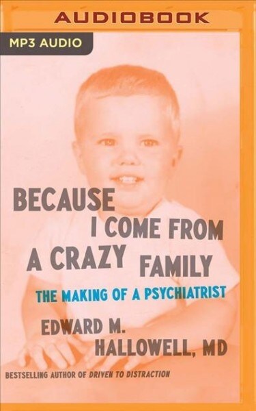 Because I Come from a Crazy Family: The Making of a Psychiatrist (MP3 CD)