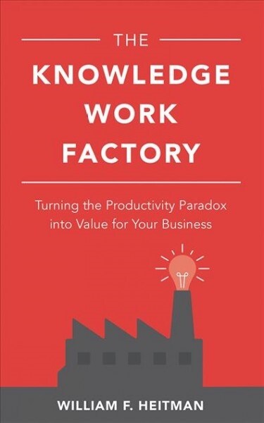 The Knowledge Work Factory: Turning the Productivity Paradox Into Value for Your Business (Audio CD)