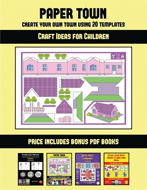 Craft Ideas for Children (Paper Town - Create Your Own Town Using 20 Templates): 20 full-color kindergarten cut and paste activity sheets designed to (Paperback)