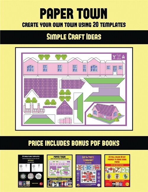Simple Craft Ideas (Paper Town - Create Your Own Town Using 20 Templates): 20 full-color kindergarten cut and paste activity sheets designed to create (Paperback)