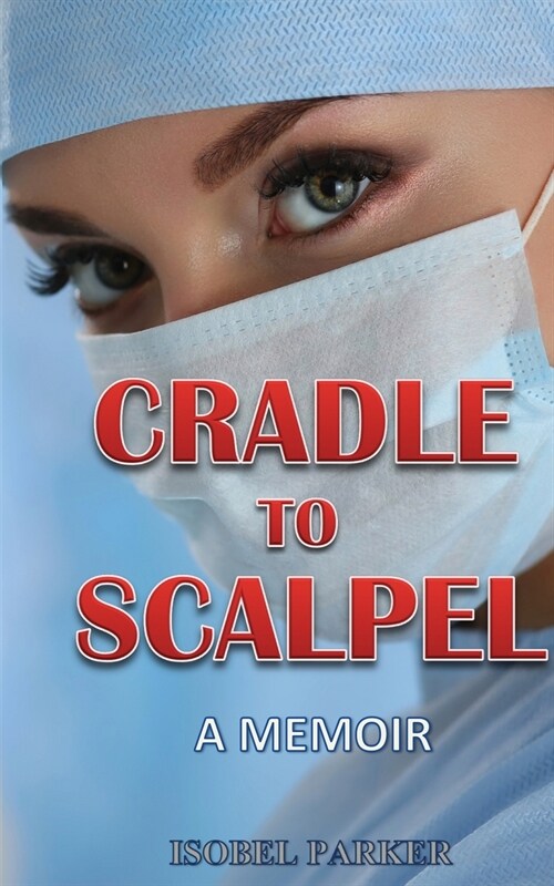 Cradle to Scalpel: A Memoir (Paperback)