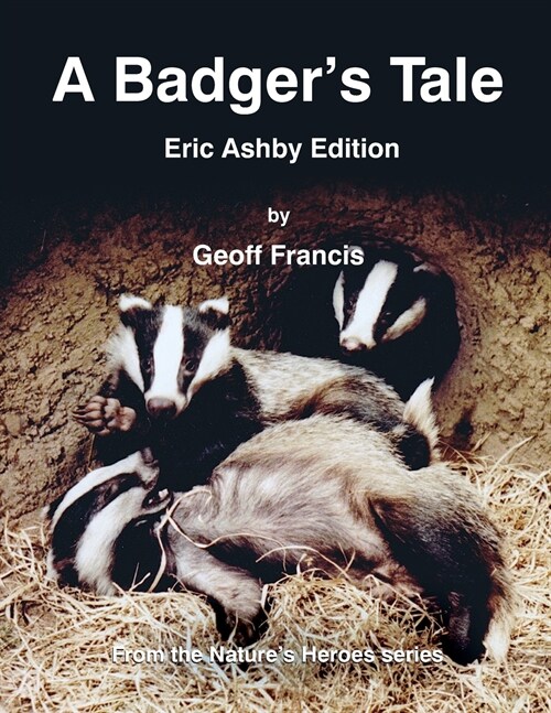 A Badgers Tale: Eric Ashby edition: From the Natures Heroes series (Paperback, Eric Ashby)