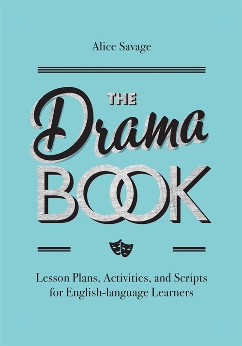The Drama Book: Lesson Plans, Activities, and Scripts for English-Language Learners (Paperback)