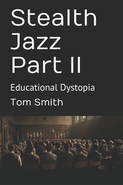 Stealth Jazz Part II: Educational Dystopia (Paperback)