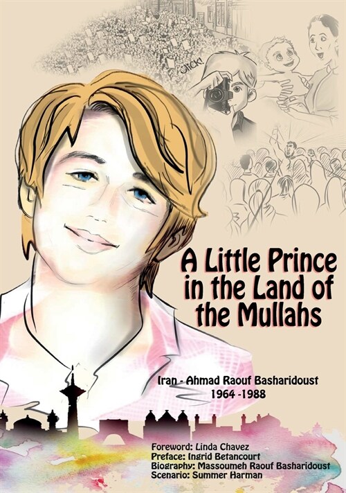 A Little Prince in the Land of the Mullahs: The True Story of a Teenager Who Stood up to the Mullahs Regime in Iran (Hardcover)