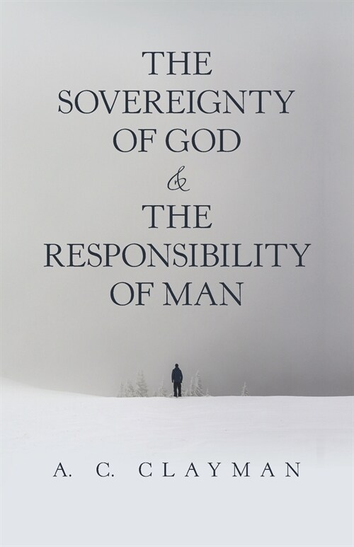 The Sovereignty of God & the Responsibility of Man (Paperback)