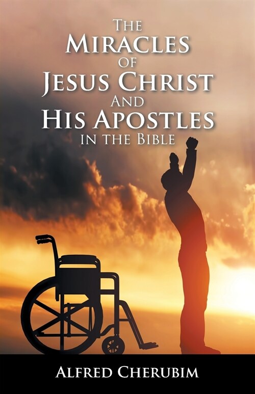 The Miracles of Jesus Christ and His Apostles in the Bible (Paperback)