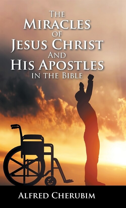 The Miracles of Jesus Christ and His Apostles in the Bible (Hardcover)