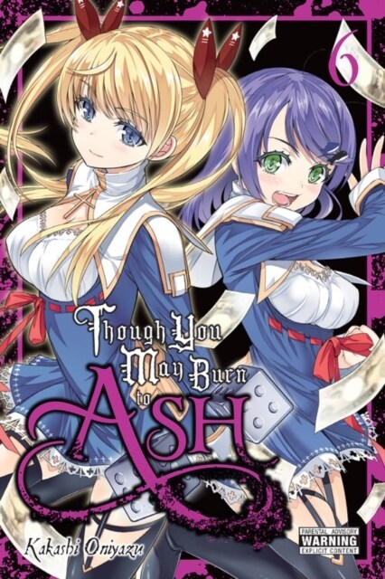 Though You May Burn to Ash, Vol. 6 (Paperback)