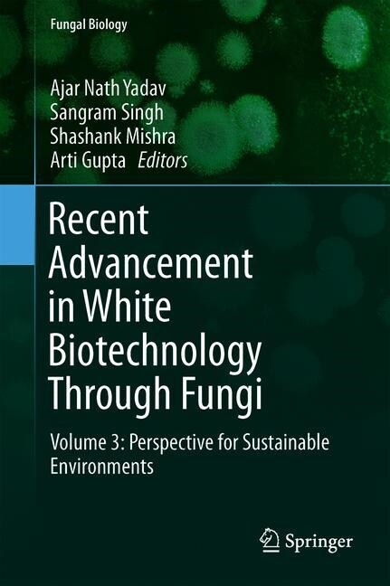 Recent Advancement in White Biotechnology Through Fungi: Volume 3: Perspective for Sustainable Environments (Hardcover, 2019)