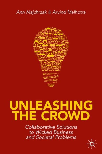 Unleashing the Crowd: Collaborative Solutions to Wicked Business and Societal Problems (Paperback, 2020)