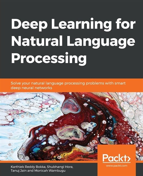 Deep Learning for Natural Language Processing : Solve your natural language processing problems with smart deep neural networks (Paperback)